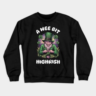 A Wee Bit Highrish - Leprechaun Crewneck Sweatshirt